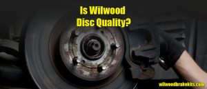 wilwood brake quality